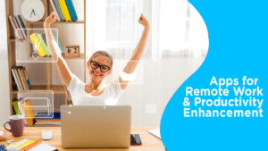 Read more about the article Apps for Remote Work and Productivity Enhancement