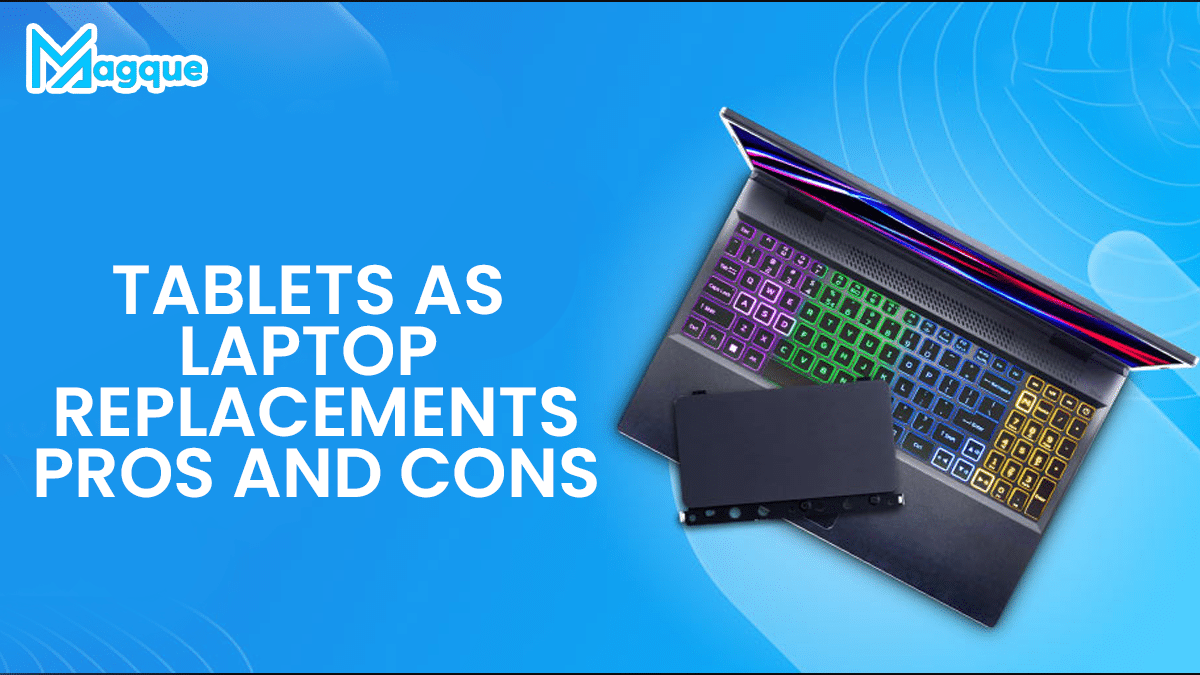 Tablets as Laptop Replacements: Pros and Cons