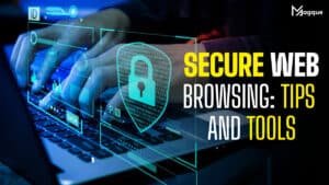 Read more about the article Secure Web Browsing: Tips and Tools