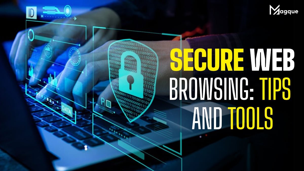 Secure Web Browsing: Tips and Tools
